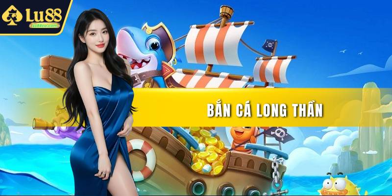 Bắn Cá Long Thần Đỉnh Cao Săn Thưởng Đại Dương Xanh
