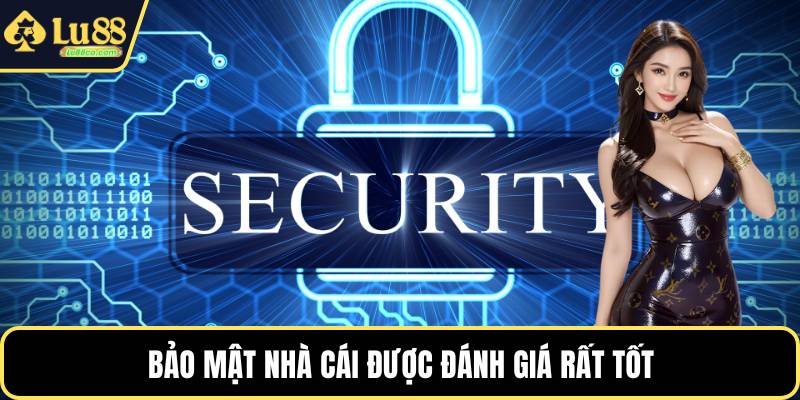 Bảo mật nhà cái được đánh giá rất tốt