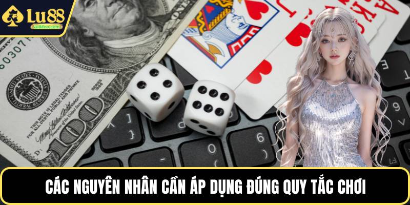 Các nguyên nhân cần áp dụng đúng quy tắc chơi