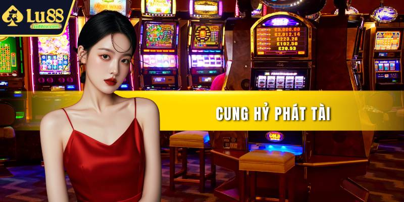 Cung Hỷ Phát Tài Săn Hũ Vàng Tại Sân Chơi Đẳng Cấp