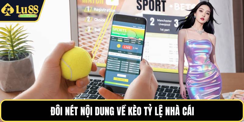 Đôi nét nội dung về kèo tỷ lệ nhà cái