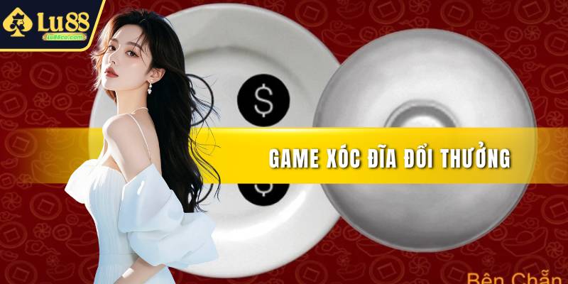Game Xóc Đĩa Đổi Thưởng - Chơi Dễ Với Cơ Hội Thắng Lớn