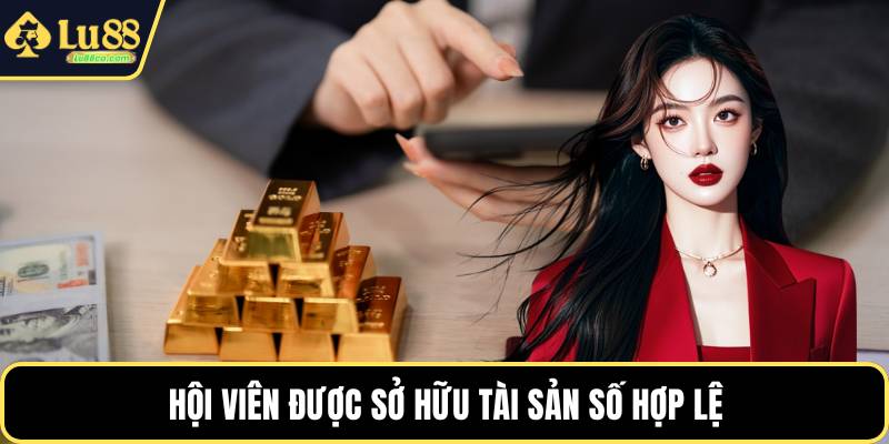 Hội viên được sở hữu tài sản số hợp lệ