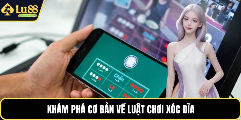 Khám phá cơ bản về luật chơi xóc đĩa