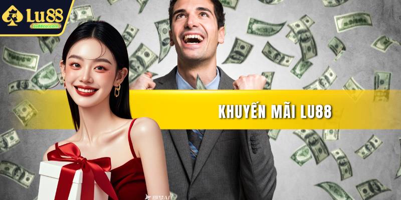 Khuyến Mãi LU88 - Bộ Ưu Đãi Cực Khủng Dành Cho Bạn