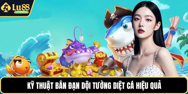 Kỹ thuật bắn đạn dội tường diệt cá hiệu quả