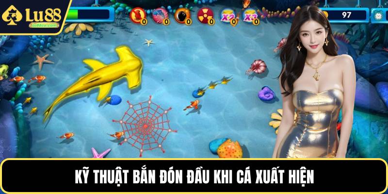 Kỹ thuật bắn đón đầu khi cá xuất hiện