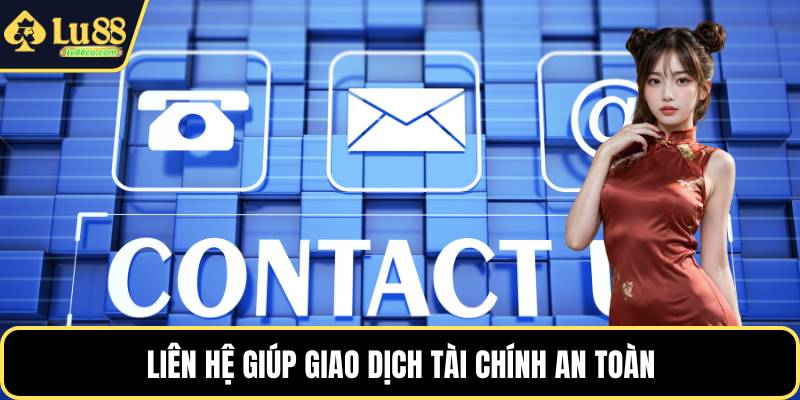 Liên hệ giúp giao dịch tài chính an toàn
