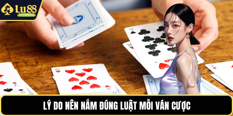 Lý do nên nắm đúng luật mỗi ván cược