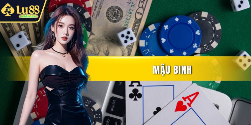 Mậu Binh - Tựa Game Online Cực Cuốn Ở Mỗi Ván Cược