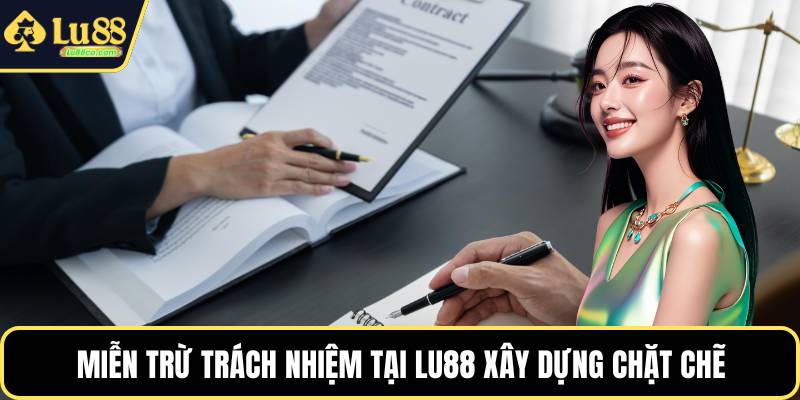 Miễn trừ trách nhiệm tại LU88 xây dựng chặt chẽ