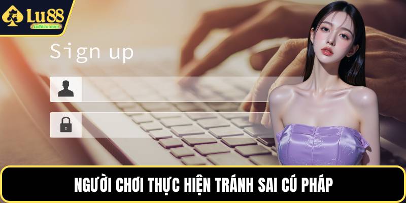 Người chơi thực hiện tránh sai cú pháp