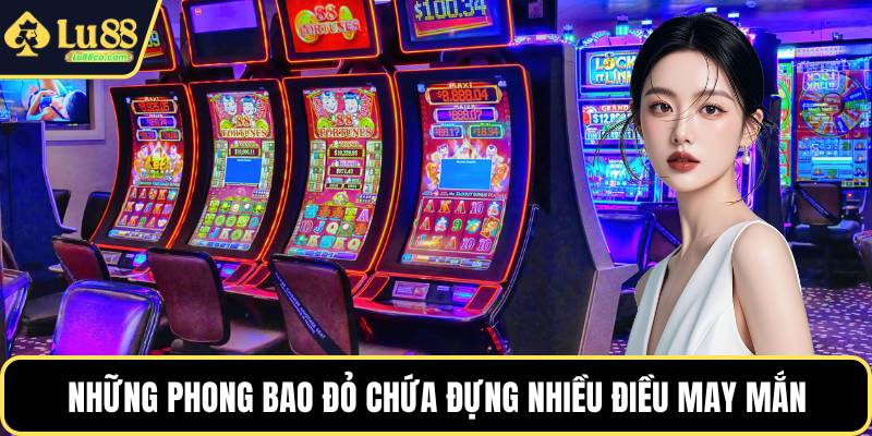 Những phong bao đỏ chứa đựng nhiều điều may mắn