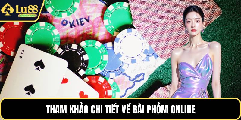 Tham khảo chi tiết về bài phỏm online