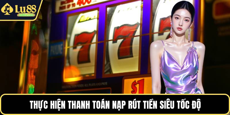 Thực hiện thanh toán nạp rút tiền siêu tốc độ