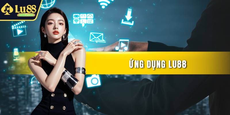 Ứng Dụng LU88 - Tải App Cực Nhanh Với Hướng Dẫn Chuẩn