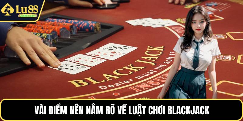 Vài điểm nên nắm rõ về luật chơi blackjack