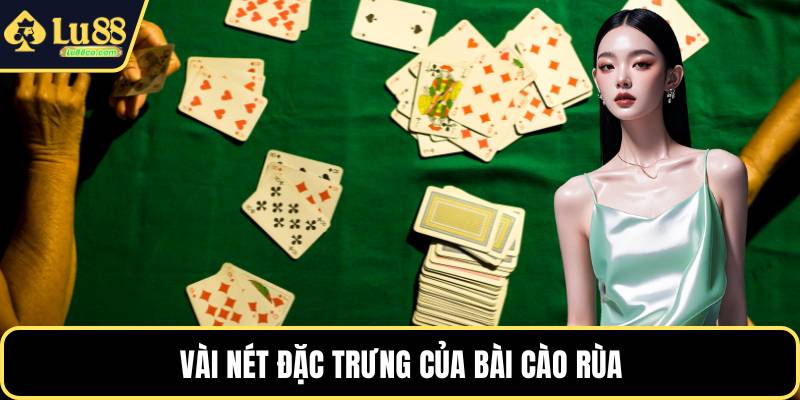 Vài nét đặc trưng của bài cào rùa