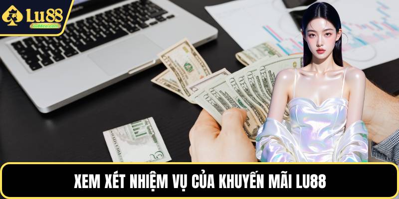 Xem xét nhiệm vụ của khuyến mãi LU88